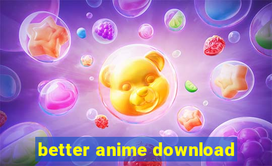 better anime download